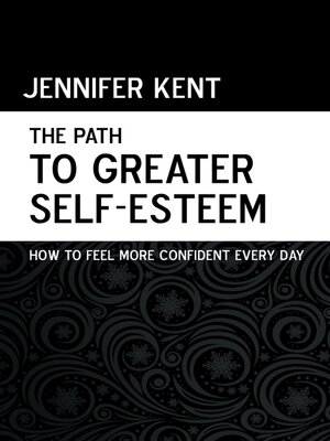 cover image of The Path to Greater Self-Esteem--How to Feel More Confident Every Day